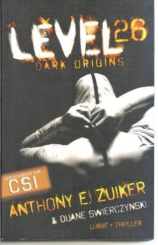 Duane Swierczynski, Anthony E. Zuiker: Level 26: Dark Origins (Paperback, german language, 2009, Lübbe)