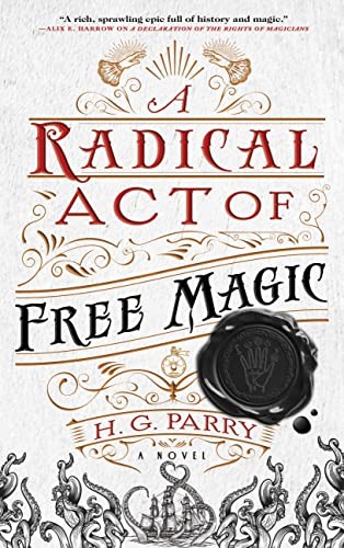 H. G. Parry: Radical Act of Free Magic (2022, Orbit)