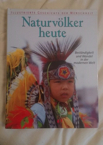 Goran Burenhult: Naturvölker heute: Beständigkeit und Wandel in der modernen Welt (2000, Weltbild-Verlag)