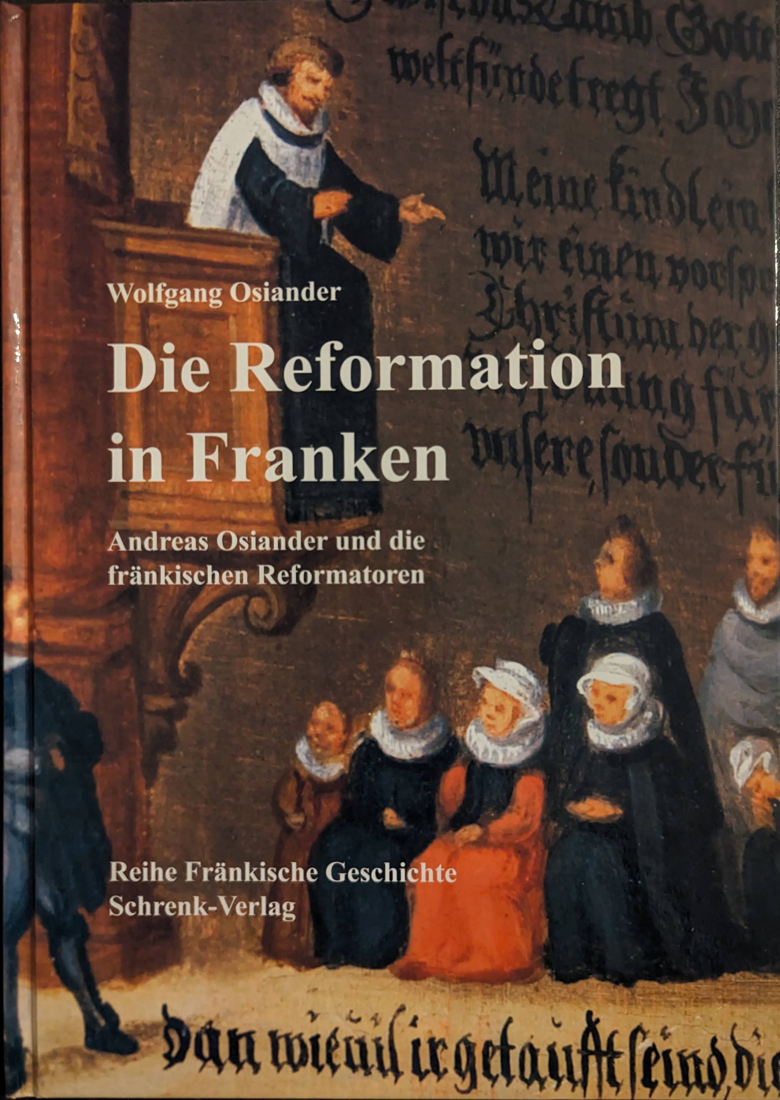 Wolfgang Osiander: Die Reformation in Franken (German language, 2008, Schrenk-Verlag)