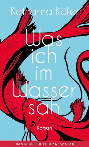 Katharina Köller: Was ich im Wasser sah (EBook, German language, 2020, Frankfurter Verlagsanstalt)