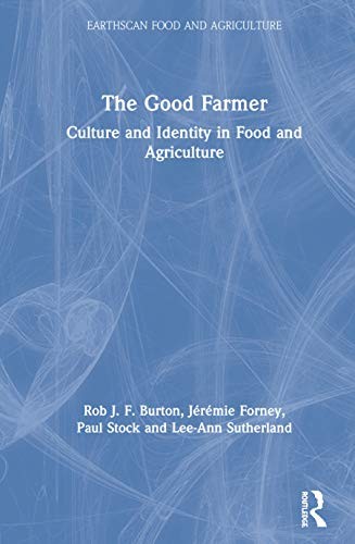 Rob J. F. Burton, Jérémie Forney, Paul Stock, Lee Ann Sutherland: The Good Farmer (Hardcover, 2020, Routledge)