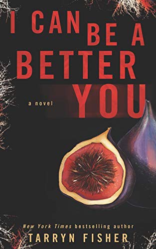 Tarryn Fisher: I Can Be A Better You (Paperback, Independently Published, Independently published)