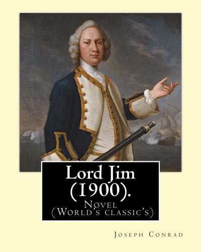 Joseph Conrad: Lord Jim . By : Joseph Conrad (Paperback, Createspace Independent Publishing Platform, CreateSpace Independent Publishing Platform)