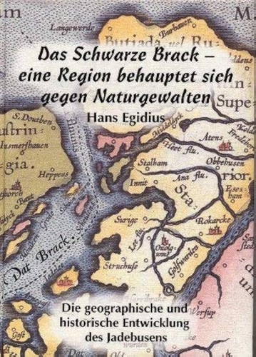 Hans Egidius: Das Schwarze Brack - eine Region behauptet sich gegen Naturgewalten (1999, Centrum Cartographie Verlag)