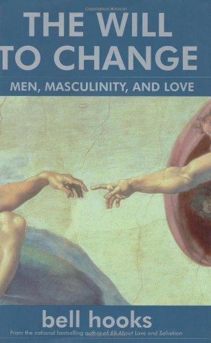 The Will to Change: Men, Masculinity, and Love (2003, Atria Books)