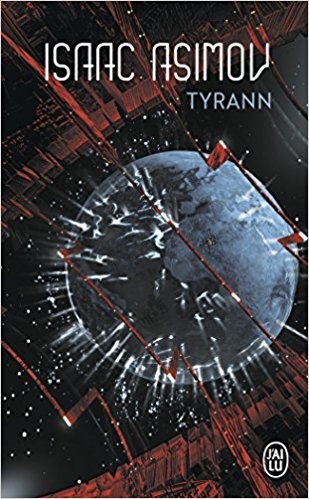 Isaac Asimov, Stephen Thorne: Tyrann (1973, J'ai lu)