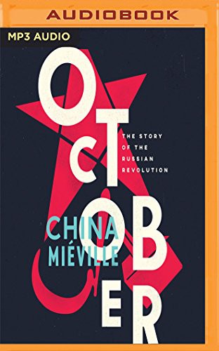 China Miéville, John Banks: October (AudiobookFormat, 2017, Audible Studios on Brilliance Audio, Audible Studios on Brilliance)