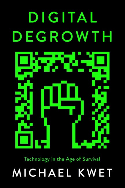 Michael Kwet: Digital Degrowth (Paperback, 2024, Pluto Press)