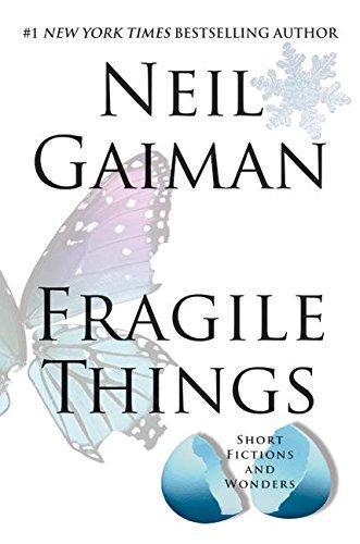 Neil Gaiman: Fragile Things: Short Fictions and Wonders (2006, William Morrow)