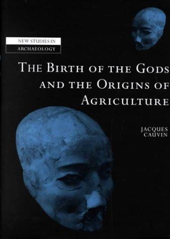 Jacques Cauvin: The Birth of the Gods and the Origins of Agriculture (Hardcover, 2000, Cambridge University Press)