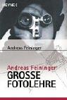 Andreas Feininger: Andreas Feiningers große Fotolehre. (Paperback, German language, 2000, Heyne)