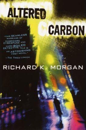 Richard K. Morgan: Altered Carbon (2003, Random House Publishing Group)
