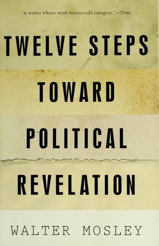 Walter Mosley: Twelve steps toward political revelation (2011, Nation Books)