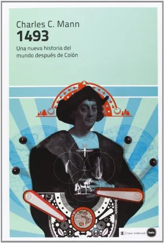 Charles C. Mann: 1493 : una nueva historia del mundo después de Colón (Spanish language, 2013)