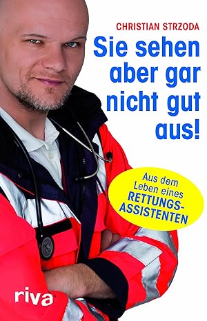 Christian Strzoda: Sie sehen aber gar nicht gut aus! (Paperback, German language, 2012, riva)