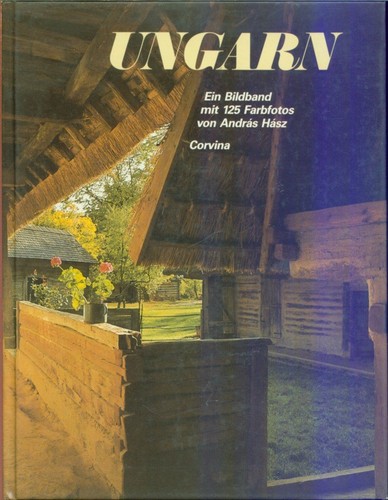 András Hász, Axel Hünlich, György Szabó: Ungarn: Ein Bildband mit 125 Farbfotos von András Hász (1986, Corvina Kiadó)