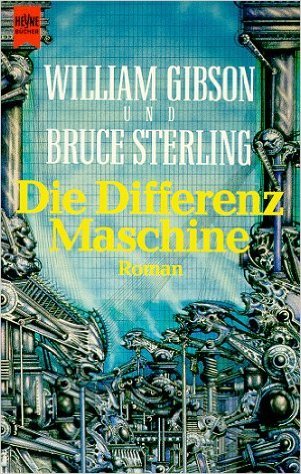 Bruce Sterling, William Gibson: Die Differenzmaschine (Paperback, German language, 1991, Heyne)