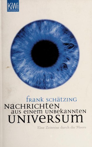 Frank Schätzing: Nachrichten aus einem unbekannten Universum (German language, 2007, Kiepenheuer und Witsch)