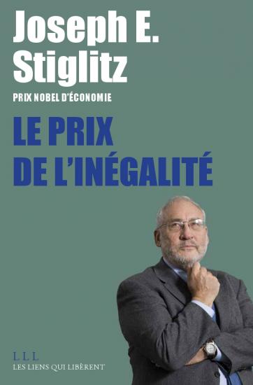 Joseph E. Stiglitz: Le prix de l'inégalité (French language, 2012, Les liens qui libèrent)