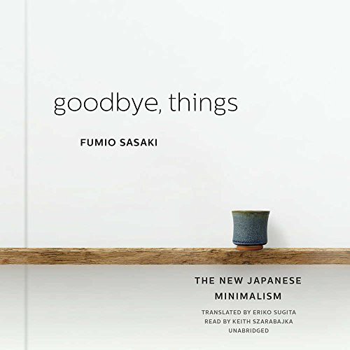 Fumio Sasaki: Goodbye, Things (AudiobookFormat, 2017, Blackstone Audio, Inc., Blackstone Audiobooks)