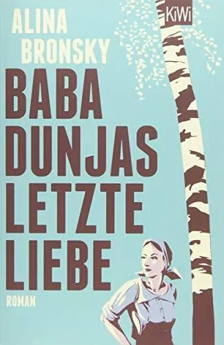 Alina Bronsky: Baba Dunjas letzte Liebe (German language, 2017, Kiepenheuer & Witsch)