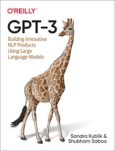 Shubham Saboo, Sandra Kublik: GPT-3 (Paperback, 2022, O'Reilly Media, Incorporated, O'Reilly Media)