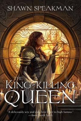 Shawn Speakman: The King-Killing Queen (Hardcover, 2023, Grim Oak Press)