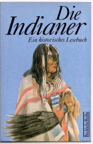 Werner Arens: Die Indianer ein historisches Lesebuch (1995, Beck)