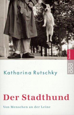 Katharina Rutschky: Der Stadthund (Paperback, German language, 2002, Rowohlt Tb.)