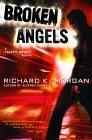 Richard K. Morgan: Broken Angels (2007, Del Rey)