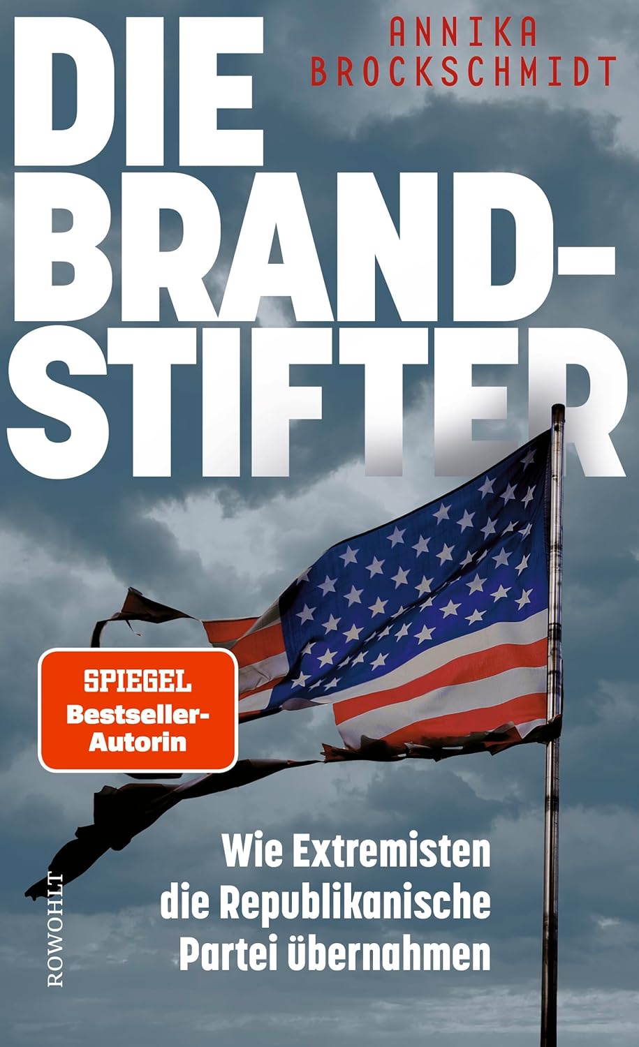 Annika Brockschmidt: Die Brandstifter (Hardcover, Rowolt)