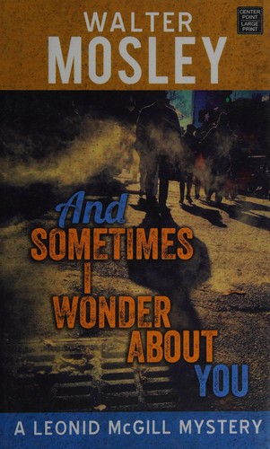 Walter Mosley: And sometimes I wonder about you (2016)