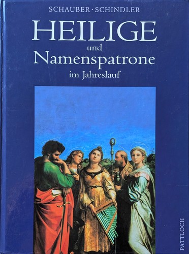 Vera Schauber, Hanns Michael Schindler: Heilige und Namenspatrone im Jahreslauf. (Hardcover, Pattloch)
