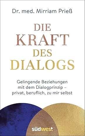 Dr. med. Mirriam Prieß: Die Kraft des Dialogs (Hardcover, German language, 2021, Südwest Verlag)