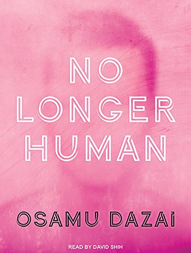 Donald Keene, Osamu Dazai, Osamu Dazai, David Shih: No Longer Human (AudiobookFormat, 2016, Tantor Audio)