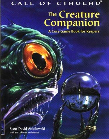 Scott David Aniolowski: The Creature Companion (Call of Cthulhu Roleplaying Game) (Paperback, Chaosium, Inc.)