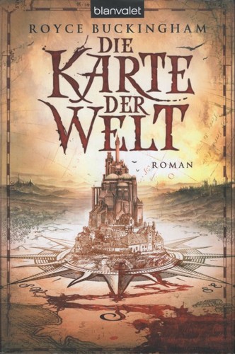 Royce Buckingham: Die Karte der Welt (Paperback, German language, 2013, Blanvalet)