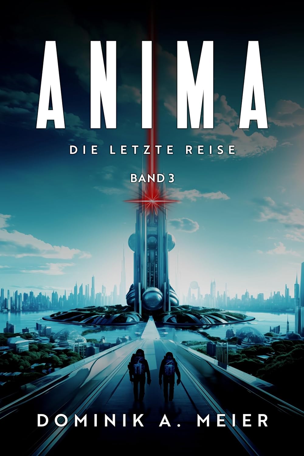 Dominik A. Meier: Anima: Band 3: Die letzte Reise (Anima-Reihe)