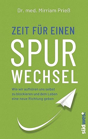 Dr. med. Mirriam Prieß: Zeit für einen Spurwechsel (Hardcover, German language, 2018, Südwest Verlag)