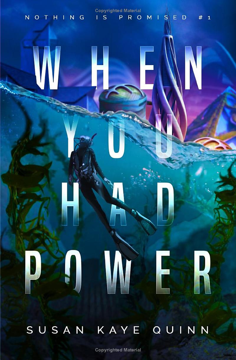 Susan Kaye Quinn: When You Had Power (Nothing is Promised #1) (2020)