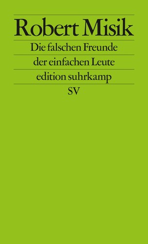 Robert Misik: Die falschen Freunde der einfachen Leute (Paperback, German language, 2019, Suhrkamp)