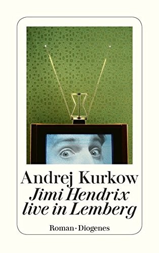 Andrej Kurkow: Jimi Hendrix live in Lemberg (Paperback, 2016, Diogenes Verlag AG)