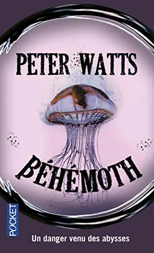 Peter Watts: Béhémoth (French language, 2014, Presses Pocket)