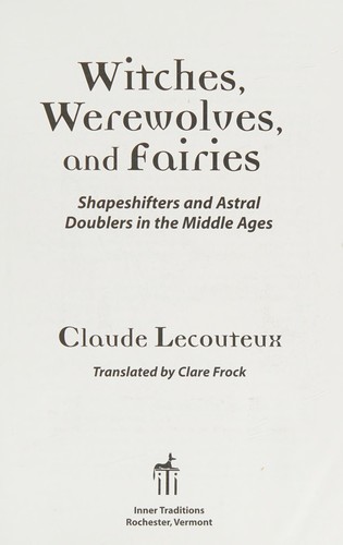 Claude Lecouteux: Witches, werewolves, and fairies (2003, Inner Traditions)