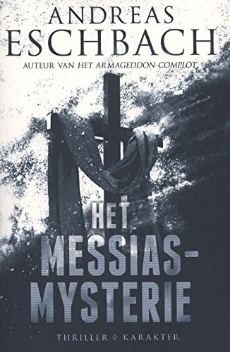 Andreas Eschbach: Het Messias-mysterie (Paperback, Dutch language, 2005, Karakter)