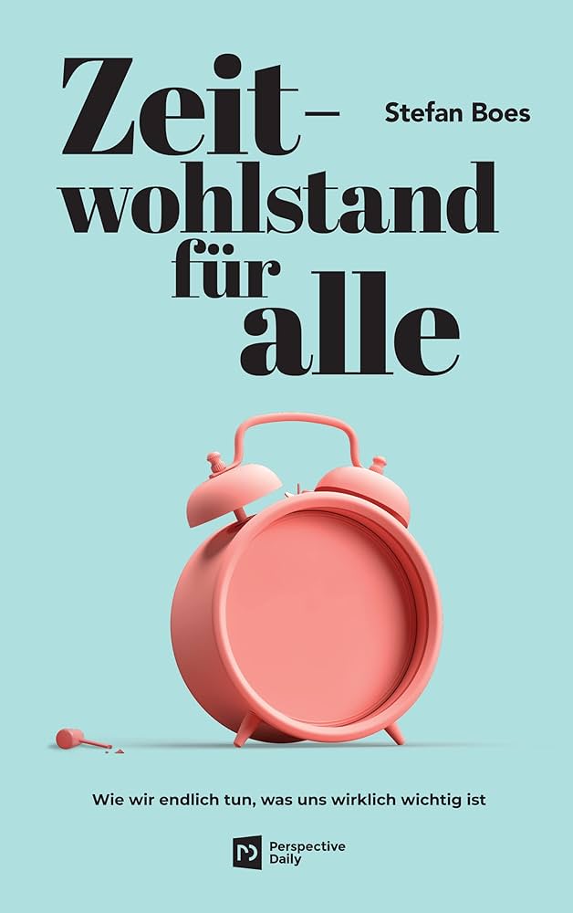 Stefan Boes: Zeitwohlstand für alle (Paperback, Deutsch language, 2022, Perspective Daily UG)