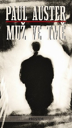 Paul Auster: Muž ve tmě (Hardcover, Czech language, 2009, Prostor)