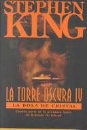 Stephen King: LA Bola De Cristal (La Torre Oscura IV) (Paperback, Spanish language, 2001, Ediciones B)