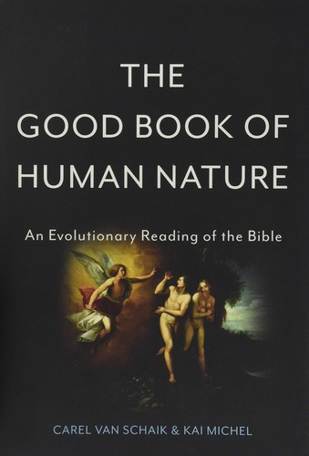 Carel van Schaik: The good book of human nature (Hardcover, 2016, Basic Books)